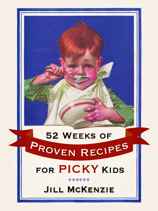 Cover image for 52 Weeks of Proven Recipes for Picky Kids